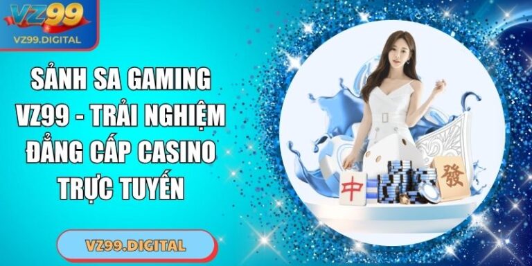 Sảnh SA Gaming VZ99 - Trải Nghiệm Đẳng Cấp Casino Trực Tuyến 3 Sảnh SA Gaming VZ99 - Trải Nghiệm Đẳng Cấp Casino Trực Tuyến
