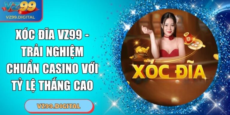 Xóc Đĩa VZ99 - Trải Nghiệm Chuẩn Casino Với Tỷ Lệ Thắng Cao 2 Xóc Đĩa VZ99 - Trải Nghiệm Chuẩn Casino Với Tỷ Lệ Thắng Cao